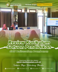 Review Kurikulum Satuan Pendidikan SD IT Baitussalam Prambanan
